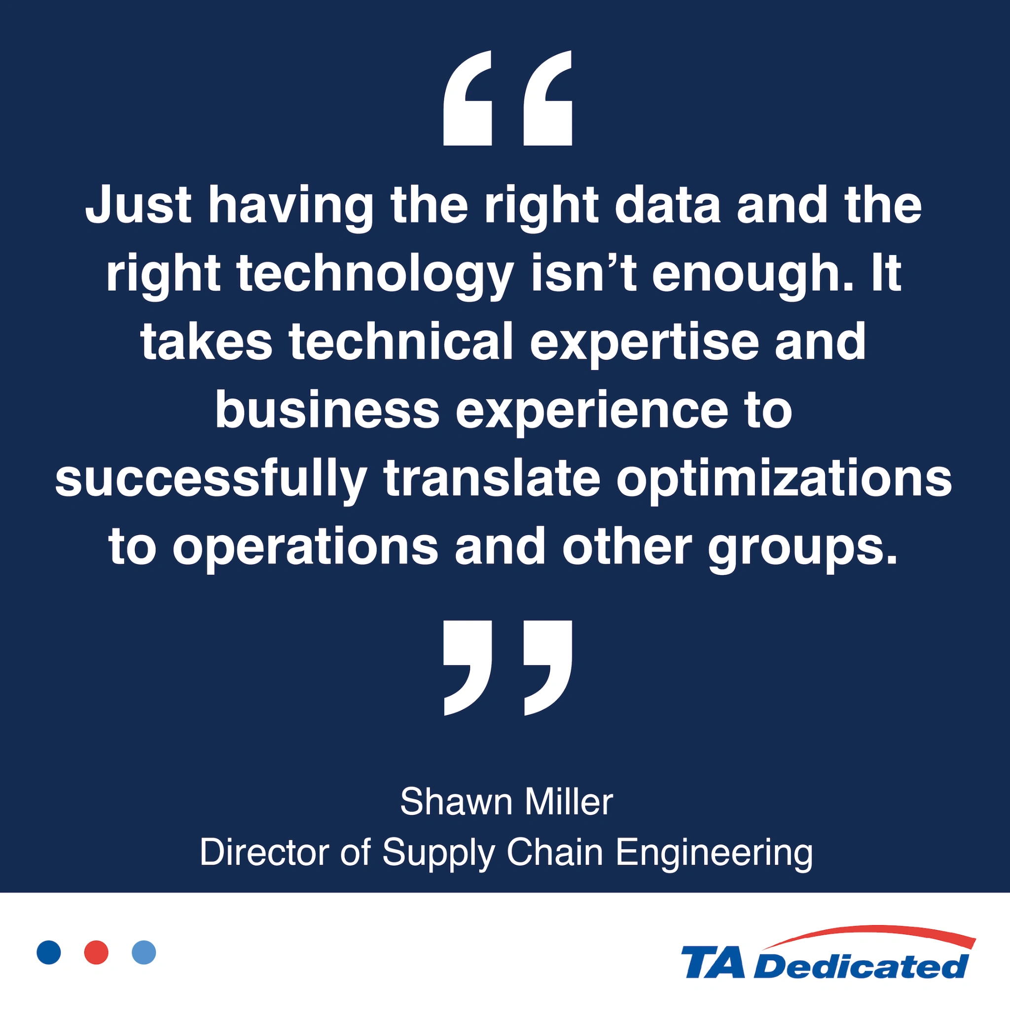 Quote from Shawn Miller about using supply chain engineering expertise to turn logistics optimization into operational improvements